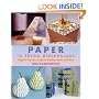 Paper in Three Dimensions: Origami, Pop-ups, Sculpture, Baskets, Boxes, and More