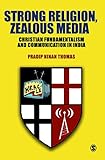 Strong religion, zealous media : Christian fundamentalism and communication in India