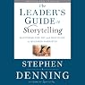 The Leader's Guide to Storytelling: Mastering the Art and Discipline of Business Narrative, Revised and Updated