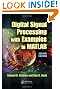 Digital Signal Processing with Examples in MATLAB�, Second Edition (Electrical Engineering & Applied Signal Processing Series)