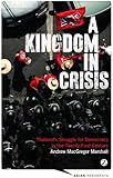 A Kingdom in Crisis: Thailand's Struggle for Democracy in the Twenty-First Century (Asian Arguments)