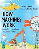 How machines work : gears, levers, pulleys, axles, wheels and more