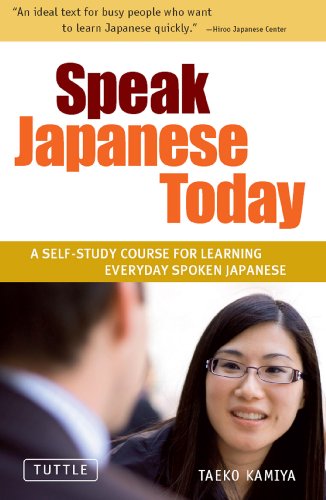 Speak Japanese Today: A Self-Study Course for Learning Everyday Spoken Japanese