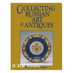 Collecting Russian Art & Antiques by Marina Bowater