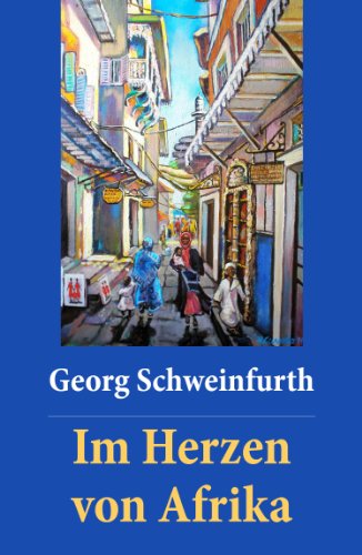 Im Herzen von Afrika: (Komplettausgabe) (German Edition)