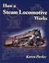 How a Steam Locomotive Works