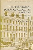 The provincial towns of Georgian England : a study of the building process, 1740-1820