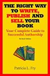 The Right Way to Write, Publish and Sell Your Book