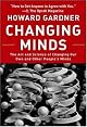 Changing Minds: The Art And Science of Changing Our Own And Other People's Minds (Leadership for the Common Good)