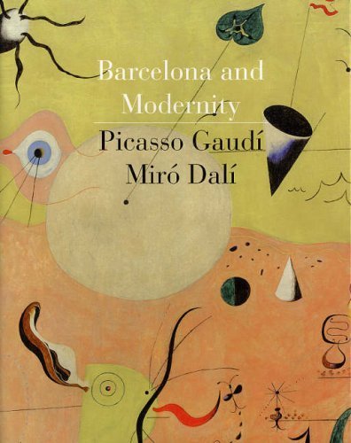 Barcelona and Modernity: Picasso, Gaudi, Miro, Dali ( Hardcover ) by Robinson, William H.; Falgas, Jordi; Lord, Carmen Bellon pulished by Yale University Press