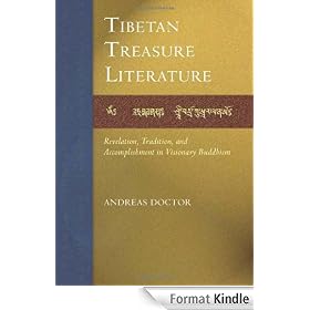 The Tibetan Treasure Literature: Revelation, Tradition, and Accomplishment in Visonary Buddhism