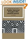 Arabic Historical Thought in the Classical Period (Cambridge Studies in Islamic Civilization)
