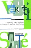 Le code de la sant� publique un demi-si�cle apr�s sa l�galisation : Actes du colloque organis� par l'Institut Droit et Sant� de l'universit� Paris Descartes ... chaire Sant� de Sciences Po, le 3 avril 2008