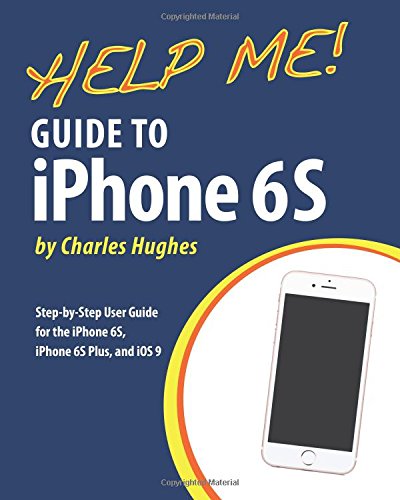 help me guide to iphone 6s step by step user guide for the iphone 6s iphone 6s plus and ios 9