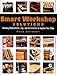Smart Workshop Solutions: Buiding Workstations, Jigs, and Accessories to Improve your Shop