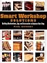 Smart Workshop Solutions: Building Workstations, Jigs, and Accessories to Improve Your Shop