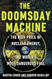 The Doomsday Machine: The High Price of Nuclear Energy, the World's Most Dangerous Fuel
