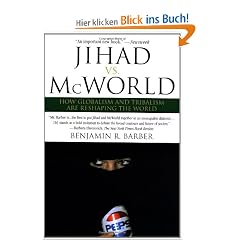Jihad vs. McWorld: Terrorism's Challenge to Democracy: How Globalism and Tribalism Are RE Shaping the World