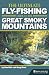The Ultimate Fly-Fishing Guide to the Smoky Mountains