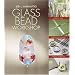 Glass Bead Workshop: Building Skills, Exploring Techniques, Finding Inspiration