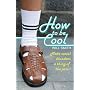 How to Be Cool: Make Social Blunders a Thing of the Past!