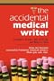 THE ACCIDENTAL MEDICAL WRITER: How We Became Successful Freelance Medical Writers. How You Can, Too.