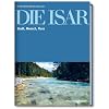 Die Isar: Stadt, Mensch, Fluss