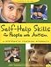 Search : Self-Help Skills for People with Autism: A Systematic Teaching Approach [SELF-HELP SKILLS FOR PEOPL]