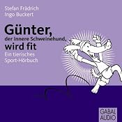 H&ouml;rbuch Günter, der innere Schweinehund wird fit. Ein tierisches Sport-Hörbuch