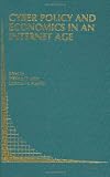 Cyber Policy and Economics in an Internet Age (Topics in Regulatory Economics and Policy)