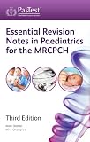 Essential Revision Notes in Paediatrics for the MRCPCH