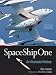 SpaceShipOne: An Illustrated History