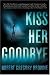 Kiss Her Goodbye