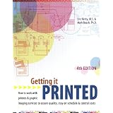 Getting It Printed: How to Work With Printers and Graphic Imaging Services to Assure Quality, Stay on Schedule and Control Costs (Getting It Printed) 4th Edition ~ Eric Kenly