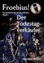 Der Todestagverk�ufer (Froebius! - Im Bannkreis des Unheimlichen)