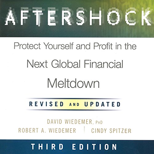 Aftershock: Protect Yourself and Profit in the Next Global Financial Meltdown (Third Edition) Aftershock: Protect Yourself and Profit in the Next Global Financial Meltdown (Third Edition)