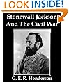Stonewall Jackson And The American Civil War (Illustrated)