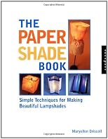 Paper Shade Book: Simple Techniques for Making Lamp Shades