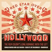Red Star over Hollywood: The Film Colony’s Long Romance with the Left | [Ronald Radosh, Allis Radosh]