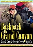 Backpack the Grand Canyon-A Scenic Guide for the Bright Angel, South Kaibab and North Kaibab Trails