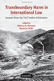 Transboundary Harm in International Law: Lessons from the Trail Smelter Arbitration