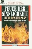 Produkt-Bild: Feuer der Sinnlichkeit - Licht des Herzens - Tantrische Selbsterfahrung f&uuml;r einzelne und Paare; 1. Auflage