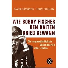 Wie Bobby Fischer den Kalten Krieg gewann: Die ungew�hnlichste Schachpartie aller Zeiten