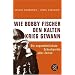 Wie Bobby Fischer den Kalten Krieg gewann: Die ungew�hnlichste Schachpartie aller Zeiten