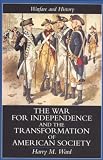 The War for Independence and the Transformation of American Society: War in Society in the United States, 1775-83 (Warfare and History)