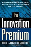 The Innovation Premium: How Next Generation Companies Are Achieving Peak Performance And Profitability