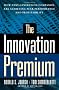 The Innovation Premium: How Next Generation Companies Are Achieving Peak Performance and Profitability