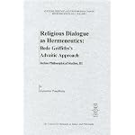 Religious Dialogue As Hermeneutics: Bede Griffith's Advaitic Approach to Religions (Cultural Heritage and Contemporary Change. Series Iiib, South Asia, V. 3) book cover