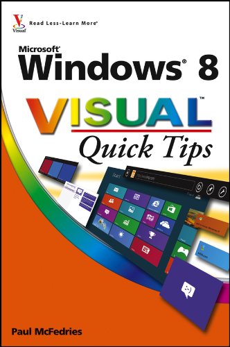 Windows 8 Visual Quick Tips, by Paul McFedries Windows 8 Visual Quick Tips, by Paul McFedries