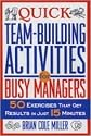 Quick Team-Building Activities for Busy Managers: 50 Exercises That Get Results in Just 15 Minutes